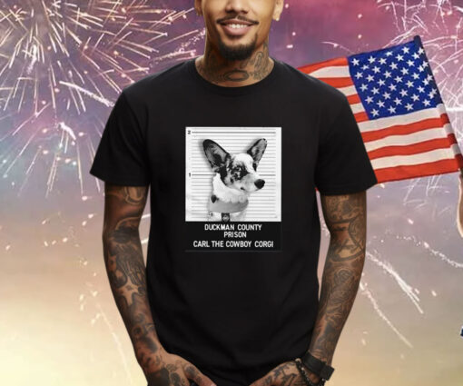 Duckman County Prison Carl The Cowboy Corgi Shirt