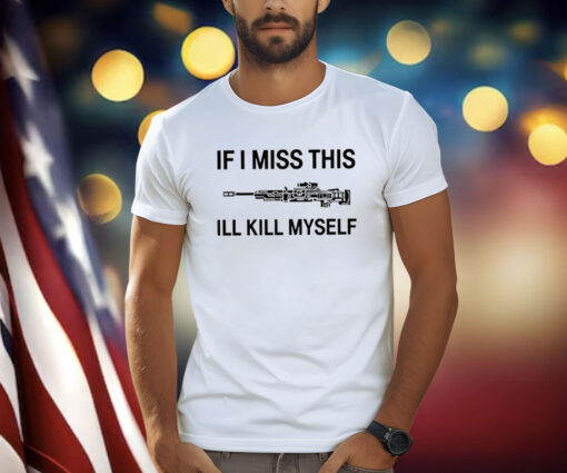 If I Miss Apex Legends Weapons This I’ll Kill Myself Shirt