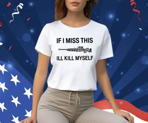 If I Miss Apex Legends Weapons This I’ll Kill Myself Shirt