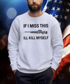 If I Miss Apex Legends Weapons This I’ll Kill Myself Shirt