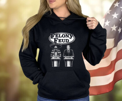 Felony Feud Shirt