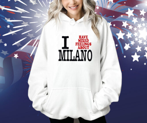 I Have Mixed Feelings About Milano Shirt