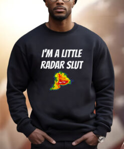 I’m A Little Radar Slut Shirt