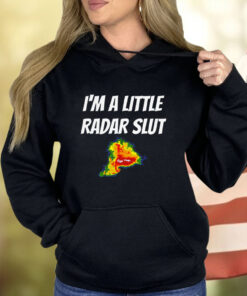 I’m A Little Radar Slut Shirt