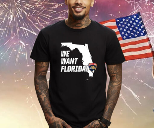 Panthers We Want Florida Shirt