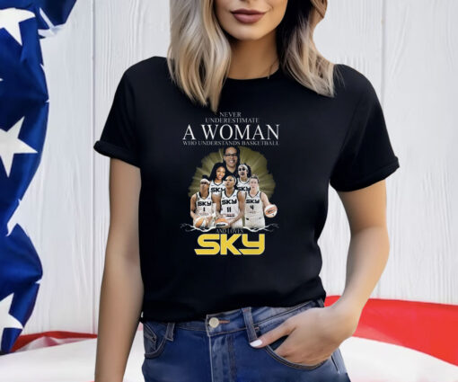 Never Underestimate A Woman Who Understands Basketball And Loves Chicago Sky Shirt