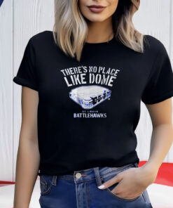 St Louis Battlehawks There’s No Place Like Dome Shirt