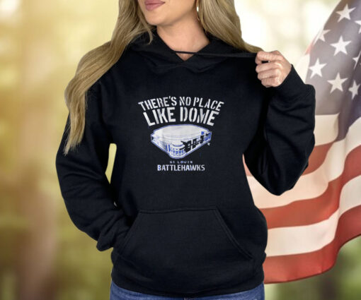 St Louis Battlehawks There’s No Place Like Dome Shirt