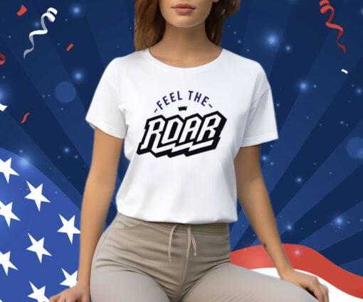 Feel The Roar 2024 Shirt