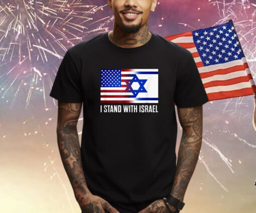 I Stand With Israel Patriotic Shirt USA and Israel Flag