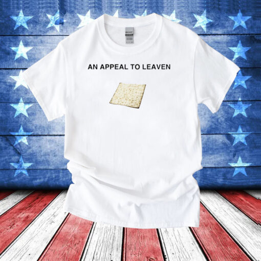 An Appeal To Leaven T-Shirts