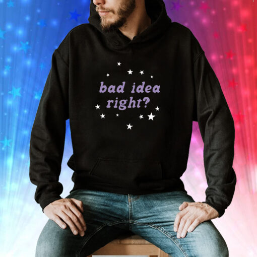 Bad Idea Right Hoodie