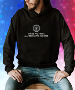 CIA In God We Trust All Others We Monitor Hoodie