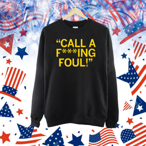 "Call a f***ing foul! Shirt