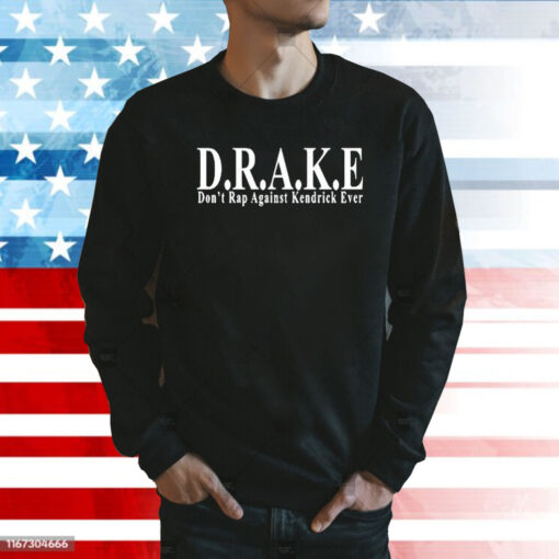 DRAKE Don’t Rap Against Kendrick Ever Sweatshirt