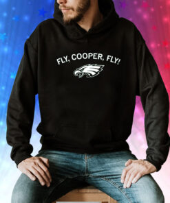 Fly Cooper Fly Eagle Philly Hoodie TShirt