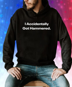 I Accidentally Got Hammered T-Shirts