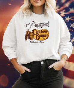 I Got Pegged at Cracker Barrel Old Country Store SweatShirt