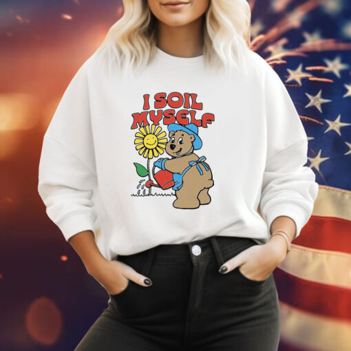 I Soil Myself Sweatshirt