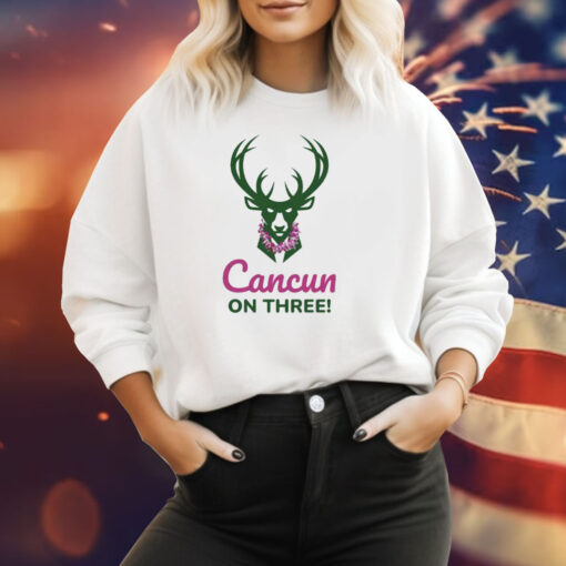 Milwaukee Bucks Cancun On Three SweatShirt