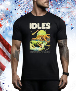 Shirt Idles Store Superior Metal For Weaklings Tee shirt