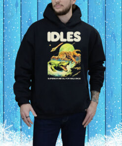 Shirt Idles Store Superior Metal For Weaklings Tee shirt