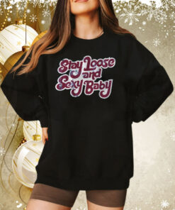 Stay Loose And Sexy Baby Philadelphia Baseball SweatShirt