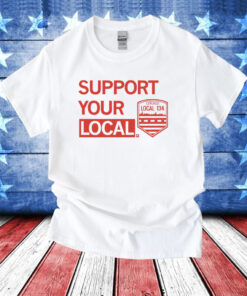 Support Your Local Chicago Local 134 Shirt