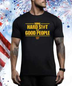 Surgetheshooter Doing Hard Siht With Good People Tee Shirt