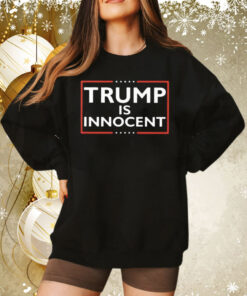 Trump Not Guilty Trump Is Innocent Tee Shirt