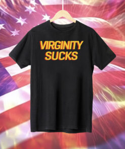 Virginity Sucks Shirt