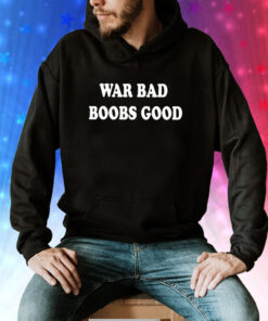 War Bad Boobs Good Sweatshirt