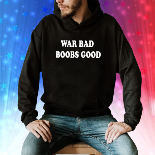 War Bad Boobs Good Sweatshirt