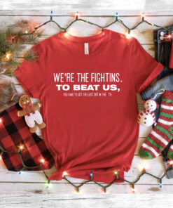 We’re The Fightins To Beat Us You Have To Get The Last Out In The 9th Ladies Boyfriend Shirt