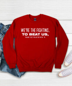 We’re The Fightins To Beat Us You Have To Get The Last Out In The 9th Ladies Boyfriend SweatShirt