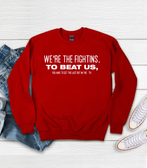 We’re The Fightins To Beat Us You Have To Get The Last Out In The 9th Ladies Boyfriend SweatShirt