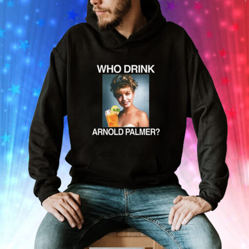 Who Drink Arnold Palmer Hoodie