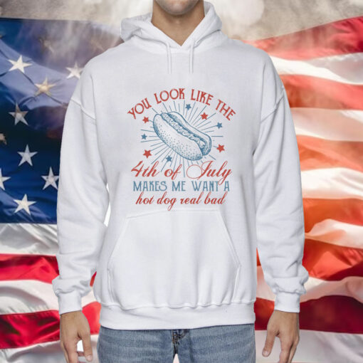 You Look Like The 4th Of July Makes Me Want A Hot Dog Real Bad Sweatshirt