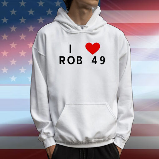 I love Rob 49 T-Shirt