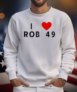 I love Rob 49 T-Shirt