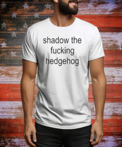 Shadow the Fucking Hedgehog Tee Shirt