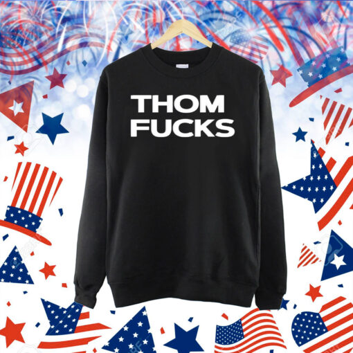 Thom fucks Shirt