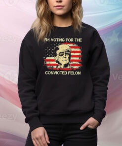 Trump I'm Voting for the Convicted Felon USA Flag Tee Shirt