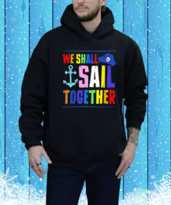 We shall sail together Tee Shirt